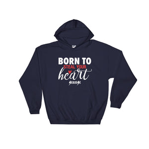 Hooded Sweatshirt---Born To Steal Your Heart---Click for more shirt colors