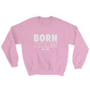 Sweatshirt---Born Fearless---Click for more shirt colors
