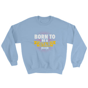 Sweatshirt---Born to Be A Rockstar---Click to see more shirt colors