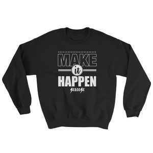 Sweatshirt---Make It Happen---Click for more shirt colors