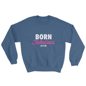 Sweatshirt---Born Fabulous---Click for more shirt colors