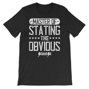 Short-Sleeve Unisex T-Shirt---Master of Stating the Obvious---Click for more shirt colors