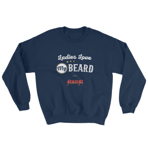 Sweatshirt---Ladies Love My Beard White Design---Click for more shirt colors