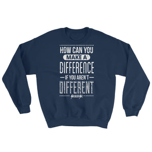 Sweatshirt---How Can You Make a Difference---Click for more shirt colors