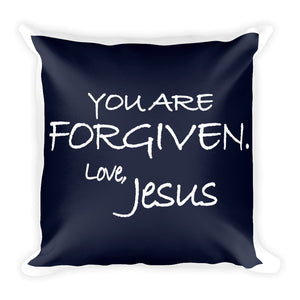 Square Pillow--You Are Forgiven. Love, Jesus Navy Blue---Printed One Side Only, White on Back