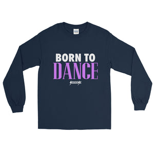 Long Sleeve T-Shirt---Born to Dance---Click for more shirt colors
