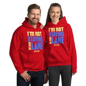 Unisex Hoodie---I'm Not Staying in My Lane---Click for more shirt colors
