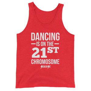 Unisex  Tank Top---Dancing is on the 21st Chromosome White Design---Click for more shirt colors