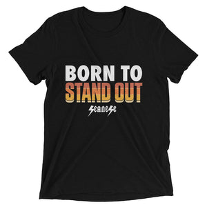 Upgraded Soft Short sleeve t-shirt---Born to Stand Out---Click for more shirt colors