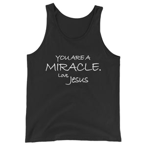 Unisex  Tank Top---You Are A Miracle. Love, Jesus---Click for more shirt colors