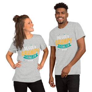 Short-Sleeve Unisex T-Shirt---I've Got A Grumpy Going On---Click for more shirt colors