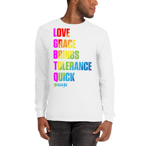 Long Sleeve T-Shirt---Love Grace Brings Tolerance Quick---Click for more shirt colors