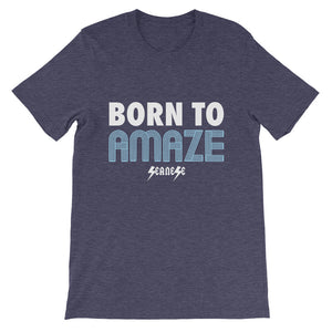 Short-Sleeve Unisex T-Shirt---Born to Amaze---Click for more shirt colors