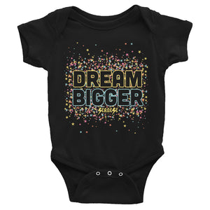 Infant Bodysuit---Dream Bigger---Click for more shirt colors