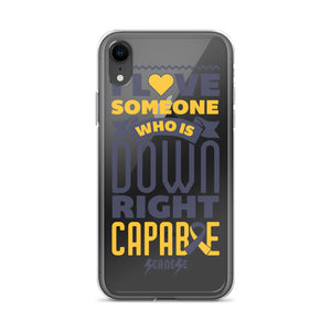 Transparent iPhone Case I Love Someone Who is Down Right Capable