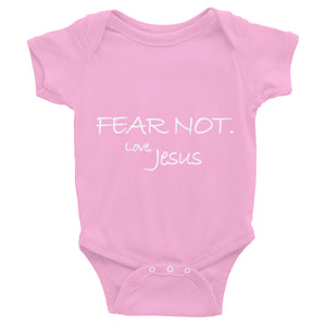 Infant Bodysuit---Fear Not. Love Jesus---Click for more shirt colors