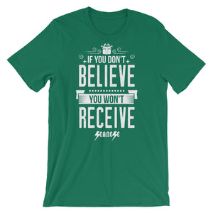 Short-Sleeve Unisex T-Shirt---If You Don't Believe You Won't Receive