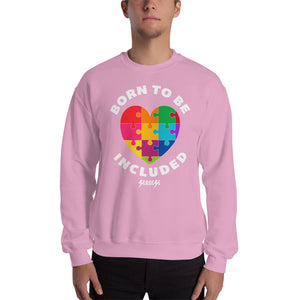 Sweatshirt---Born To Be Included--Click for more shirt colors