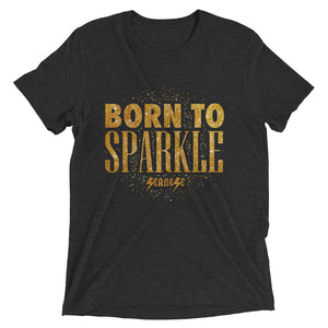 Upgraded Soft Short sleeve t-shirt---Born to Sparkle---Click for more shirt colors