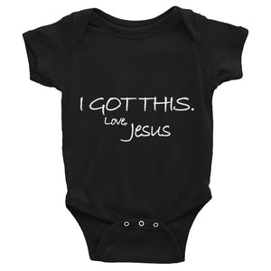 Infant Bodysuit---I Got This. Love Jesus---Click for more shirt colors