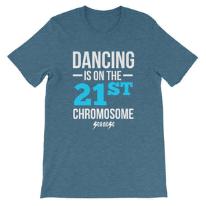 Unisex short sleeve t-shirt---Dancing is on the 21st Chromosome Blue/White Design---Click for more shirt colors