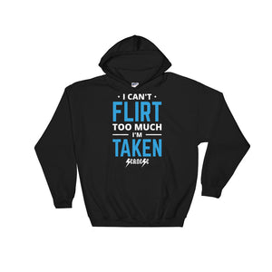 Hooded Sweatshirt---Can't Flirt Too Much Boy--Click for more shirt colors