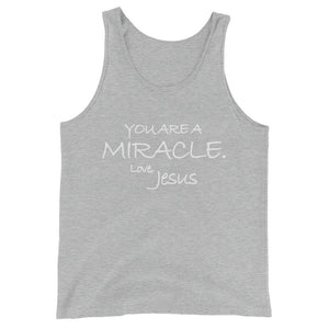 Unisex  Tank Top---You Are A Miracle. Love, Jesus---Click for more shirt colors