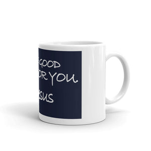 Mug---I Have Good News For You. Love, Jesus