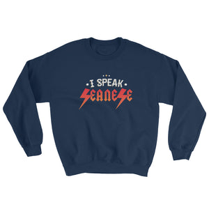 Sweatshirt---I Speak Seanese Red/White Design---Click for more shirt colors