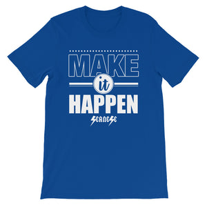 Short-Sleeve Unisex T-Shirt---Make It Happen---Click for more shirt colors