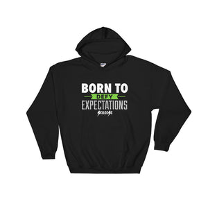 Hooded Sweatshirt---Born to Defy Expectations---Click for more shirt colors