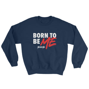 Sweatshirt---Born to Be Me---Click to see more shirt colors