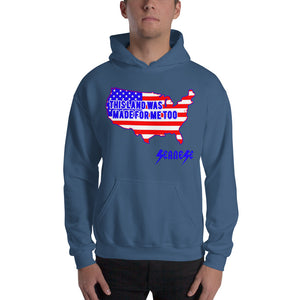 Hooded Sweatshirt---Land Made for Me Too---Click for more shirt colors