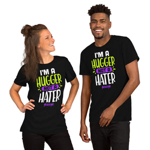 Short-Sleeve Unisex T-Shirt---I'm A Hugger Not A Hater---Click for more shirt colors