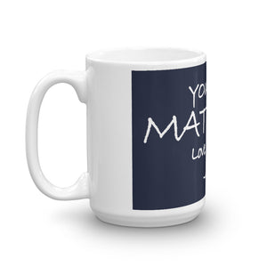 Mug---Your Life Matters. Love, Jesus