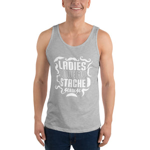 Unisex Tank Top---Ladies Love My Stache---Click for more shirt colors
