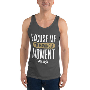Unisex Tank Top---Excuse Me I'm Having a Moment---Click for more shirt colors
