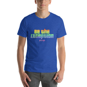 Short-Sleeve Unisex T-Shirt---Be The Exception---Click for more shirt colors