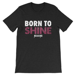 Short-Sleeve Unisex T-Shirt---Born to Shine---Click for more shirt colors