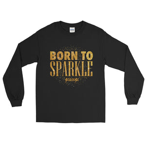 Long Sleeve T-Shirt---Born to Sparkle---Click for more shirt colors
