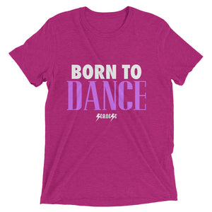 Upgraded Soft Short sleeve t-shirt---Born to Dance---Click for more shirt colors