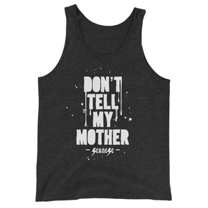 Unisex  Tank Top---Don't Tell My Mother---Click to see more shirt colors