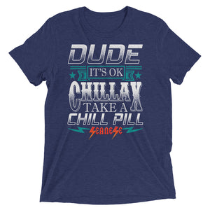 Upgraded Soft Short sleeve t-shirt---Dude Chillax---Click for more shirt colors