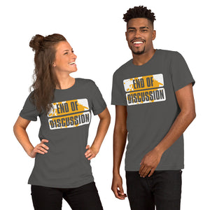 Short-Sleeve Unisex T-Shirt---End of Discussion---Click for more shirt colors