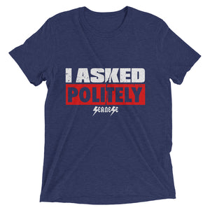 Upgraded Soft Short sleeve t-shirt---I Asked Politely---Click for more shirt colors