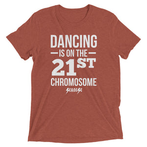 Upgraded Soft Short sleeve t-shirt---Dancing is on the 21st Chromosome White Design---Click for more shirt colors