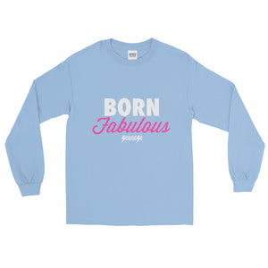 Long Sleeve T-Shirt---Born Fabulous---Click for more shirt colors