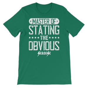 Short-Sleeve Unisex T-Shirt---Master of Stating the Obvious---Click for more shirt colors