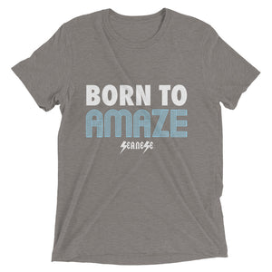 Upgraded Soft Short sleeve t-shirt---Born to Amaze---Click for more shirt colors