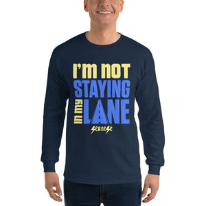 Men’s Long Sleeve Shirt---I'm Not Staying in My Lane---Click for more shirt colors